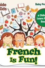 French Is Fun! A Guide for Kids a Children's Learn French Books af Baby Professor