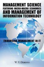Management Science Featuring Micro-Macro Economics and Management of Information Technology af W Y Dornyo