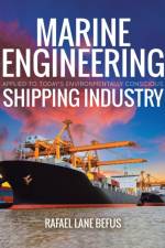 Marine Engineering Applied to Today's Environmentally Conscious Shipping Industry af Rafael Lane Befus