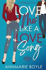 Love Me Like a Love Song af Annmarie Boyle