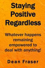 Staying Positive Regardless af Dean Fraser