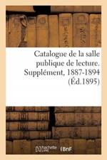 Catalogue de la Salle Publique de Lecture. Supplement, 1887-1894 af Bibliotheque Nationale (France)