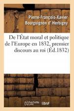 de l'Etat Moral Et Politique de l'Europe En 1832, Premier Discours Au Roi af Pierre-Francois-Xavier Bourguignon D' Herbigny