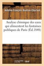 Analyse chimique des eaux qui alimentent les fontaines publiques de Paris af Antoine-Francois Boutron-Charlard