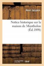 Notice historique sur la maison de Montholon af Jacqmin