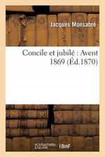 Concile Et Jubile Avent 1869 af Jacques Monsabre