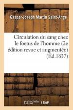 Circulation Du Sang Chez Le Foetus de l'Homme 2e Edition Revue Et Augmentee af Gaspar-Joseph Martin Saint-Ange