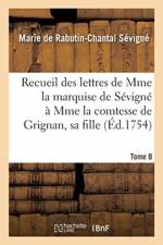 Recueil Des Lettres de Mme La Marquise de Sevigne A Mme La Comtesse de Grignan, Sa Fille af Marquise Marie de Rabutin-Chantal de Sevigne