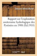 Rapport Sur l'Exploration Souterraine Hydrologique Des Pyrenees En 1908 af Edouard-Alfred Martel