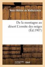 de la Montagne Au Desert l'Ermite Des Neiges af Henri Méhier de Mathuisieulx