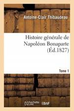 Histoire Generale de Napoleon Bonaparte. Tome 1 af Antoine-Claire Thibaudeau