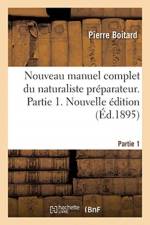 Nouveau Manuel Complet Du Naturaliste Preparateur. Partie 1. Nouvelle Edition af Pierre Boitard