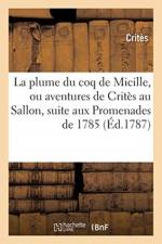 Plume Du Coq de Micille, Ou Aventures de Crites Au Sallon, Pour Servir de Suite Aux af Critès