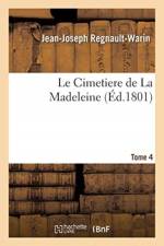 Le Cimetiere de la Madeleine. Tome 4 af Jean-Joseph Regnault-Warin