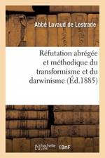 Refutation Abregee Et Methodique Du Transformisme Et Du Darwinisme af Lavaud De Lestrade