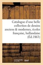 Catalogue d'Une Belle Collection de Dessins Anciens & Modernes Des Ecoles Francaise, Hollandaise af Sans Auteur