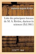 Liste Des Principaux Travaux de M. A. Riviere, Docteur Es Sciences af Alphonse-Auguste Riviere