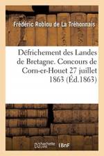 Defrichement Des Landes de Bretagne. Concours de Corn-Er-Houet 27 Juillet 1863 af Robiou de la Trehonnais