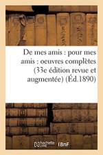 de Mes Amis: Pour Mes Amis: Oeuvres Completes 33e Edition Revue Et Augmentee af Sans Auteur