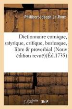 Dictionnaire Comique, Satyrique, Critique, Burlesque, Libre & Proverbial. af Philibert-Joseph Le Roux