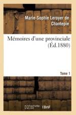 Memoires d'Une Provinciale. Tome 1 af Marie-Sophie Leroyer de Chantepie