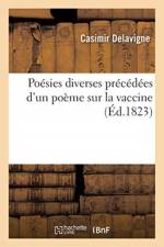 Poesies Diverses Precedees d'Un Poeme Sur La Vaccine af Casimir Delavigne