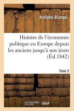 Histoire de l'Economie Politique En Europe Depuis Les Anciens Jusqu'a Nos Jours. Tome 2 af Adolphe Blanqui