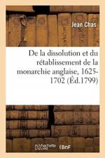 Tableau Historique Et Politique de la Dissolution Et Du Retablissement de la Monarchie Anglaise af Jean Chas