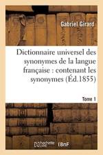 Dictionnaire Universel Des Synonymes de la Langue Francaise: Contenant Les Synonymes . Tome 1 af Gabriel Girard