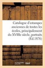 Catalogue d'Estampes Anciennes de Toutes Les Ecoles, Principalement Du Xviiie Siecle, af Sans Auteur