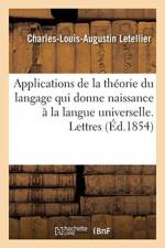 Applications de la Theorie Du Langage Qui Donne Naissance A La Langue Universelle. Lettres af Letellier