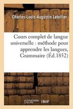 Cours Complet de Langue Universelle: Offrant En Meme Temps Une Methode Pour Apprendre af Letellier