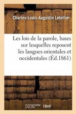 Les Lois de la Parole, Ou Examen Critique Des Bases Sur Lesquelles Reposent Les Langues Orientales af Letellier