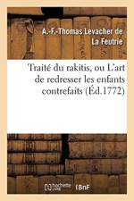 Traite Du Rakitis, Ou l'Art de Redresser Les Enfants Contrefaits af A -F -Thomas Levacher de la Feutrie