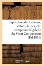 Explication Des Tableaux, Statues, Bustes, Etc. Composant La Galerie Du Senat-Conservateur, af Sans Auteur