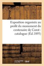 Exposition Organisee Au Profit Du Monument Du Centenaire de Corot: Catalogue Des Chefs af Sans Auteur