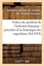 Notice Des Produits de l'Industrie Francaise: Precedee d'Un Historique Des Expositions af Exposition Publique