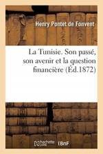 La Tunisie. Son Passe, Son Avenir Et La Question Financiere af Henry