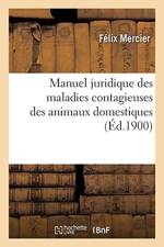 Manuel Juridique Des Maladies Contagieuses Des Animaux Domestiques af Felix Mercier