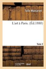 L'Art A Paris. Tome 2 af Tullo Massarani