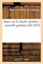 Islaor, Ou Le Barde Chretien, Nouvelle Gauloise af Narcisse-Achille De Salvandy