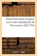 Instructions Pour Naviguer Sur La Cote Meridionale de Terre-Neuve af Sans Auteur