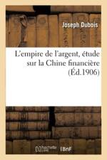 L'Empire de l'Argent, Etude Sur La Chine Financiere af Joseph DuBois