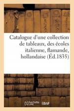 Catalogue d'Une Collection de Tableaux, Des Ecoles Italienne, Flamande, Hollandaise af Sans Auteur