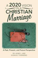 2020 Vision in a Christian Marriage af Dr Henry L Townsend
