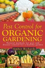 Pest Control for Organic Gardening af Amber Richards