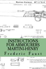 Instructions for Armourers - Martini-Henry af Frederic Faust