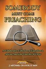 Somebody Must Come Preaching af J Michael Crusoe D Min