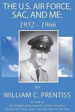 U.S. Air Force, SAC, and Me af William C Prentiss