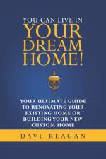 You Can Live In Your Dream Home! af Dave Reagan